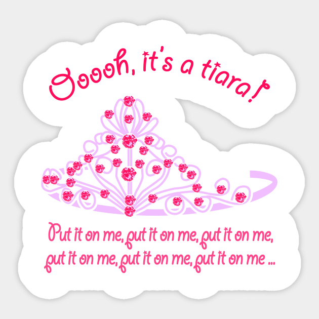 Ooooooh, it's a Tiara! Sticker by EJTees